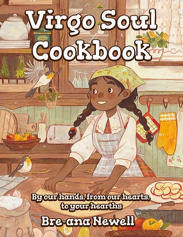 Virgo Soul Cookbook – By our hands, from our hearts, to your hearths by Bre-ana Newell